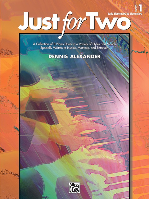 Cover image for book Just for Two, Book 1: A Collection of 8 Piano Duets in a Variety of Styles and Moods Specially Written to Inspire, Motivate, and Entertain