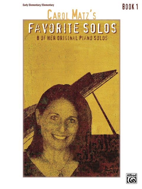 Cover image for book Carol Matz's Favorite Solos, Book 1: 8 of Her Original Piano Solos