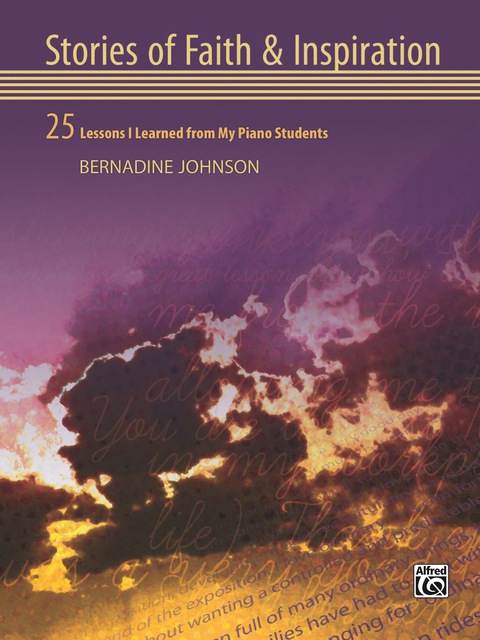 Cover image for book Stories of Faith & Inspiration: 25 Lessons I Learned from My Piano Students