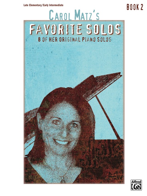 Cover image for book Carol Matz's Favorite Solos, Book 2: 8 of Her Original Piano Solos