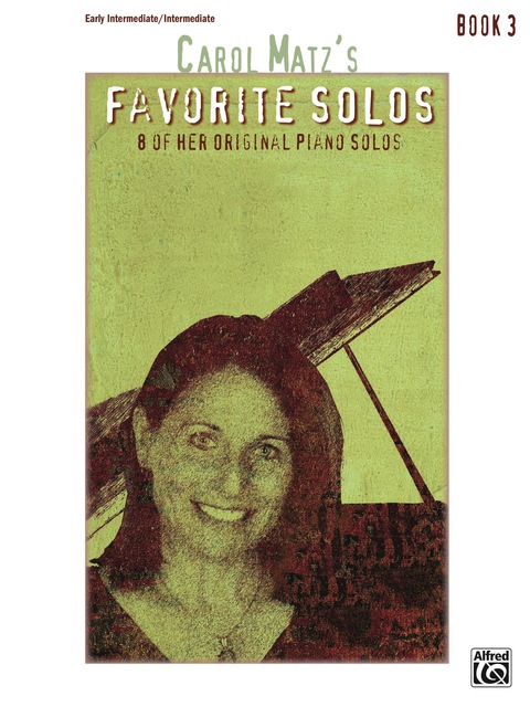 Cover image for book Carol Matz's Favorite Solos, Book 3: 8 of Her Original Piano Solos