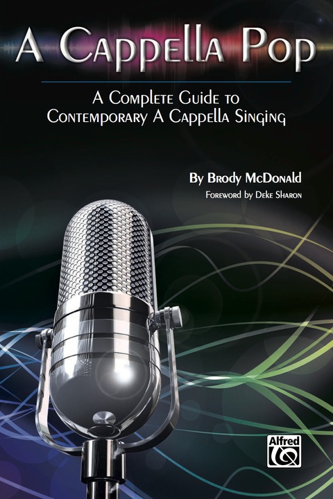 Cover image for book A Cappella Pop: A Complete Guide to Contemporary A Cappella Singing: A Complete Guide to Contemporary A Cappella Singing
