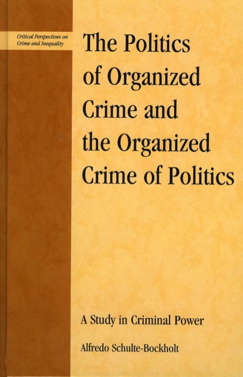 Cover image for book The Politics of Organized Crime and the Organized Crime of Politics