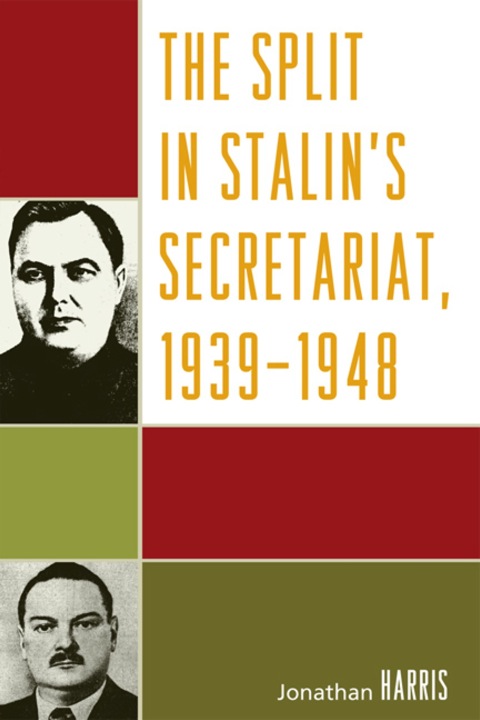 Cover image for book The Split in Stalin's Secretariat, 1939-1948