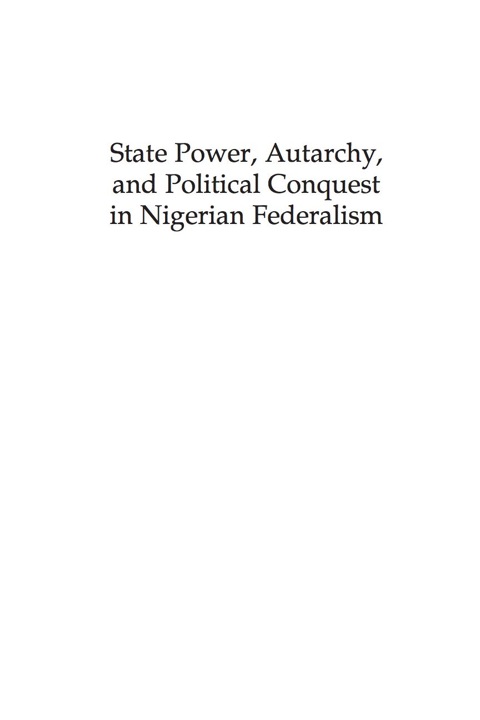 Cover image for book State Power, Autarchy, and Political Conquest in Nigerian Federalism