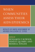 When Communities Assess their AIDS Epidemics: Results of Rapid Assessment of HIV/AIDS in Eleven U.S. Cities - Bowser