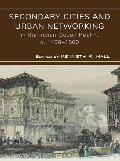 Cover image for book Secondary Cities and Urban Networking in the Indian Ocean Realm, c. 1400-1800