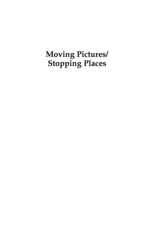 Moving Pictures/Stopping Places 