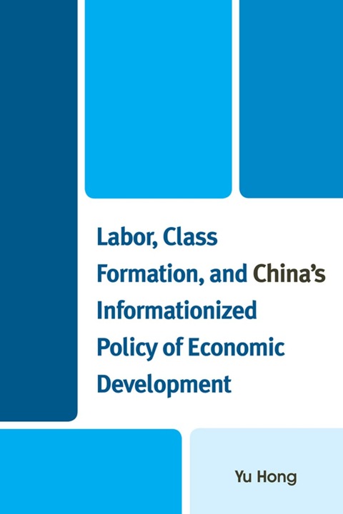 Labor, Class Formation, and China's Informationized Policy of Economic Development 