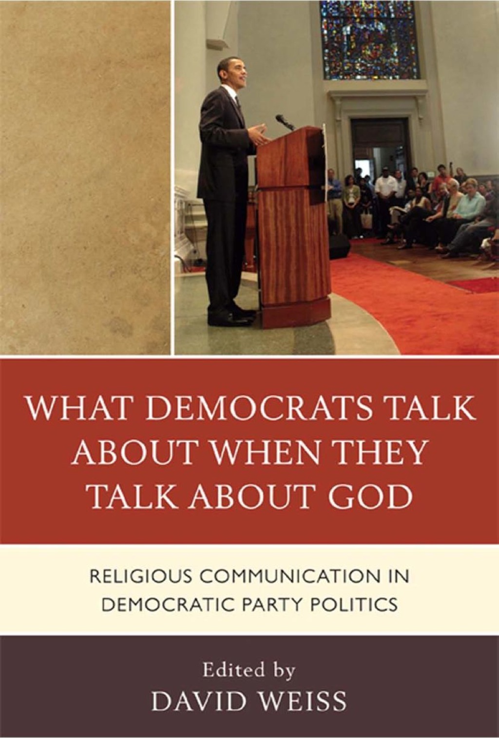 What Democrats Talk about When They Talk about God (eBook Rental) - Weiss; Ainsworth; Boerboom; Gross; Haridakis; Knopf; Langsdorf; Mehltretter; Morrow; Petre; Pier;...,