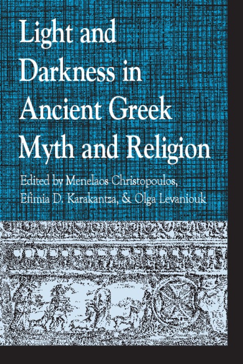 Light and Darkness in Ancient Greek Myth and Religion 