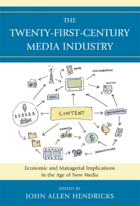 Twenty-First-Century Media Industry Economic and Managerial Implications in the Age of New Media
