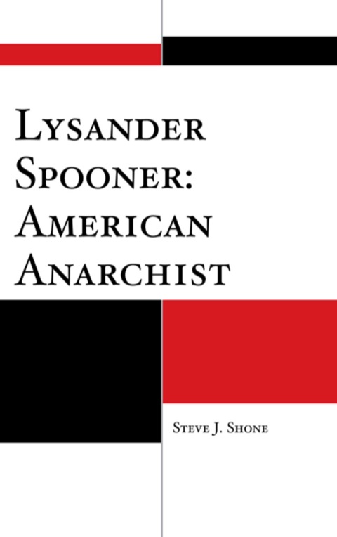 Cover image for book Lysander Spooner: American Anarchist