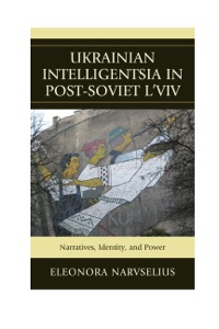Cover image: Ukrainian Intelligentsia in Post-Soviet L'viv 9780739164686