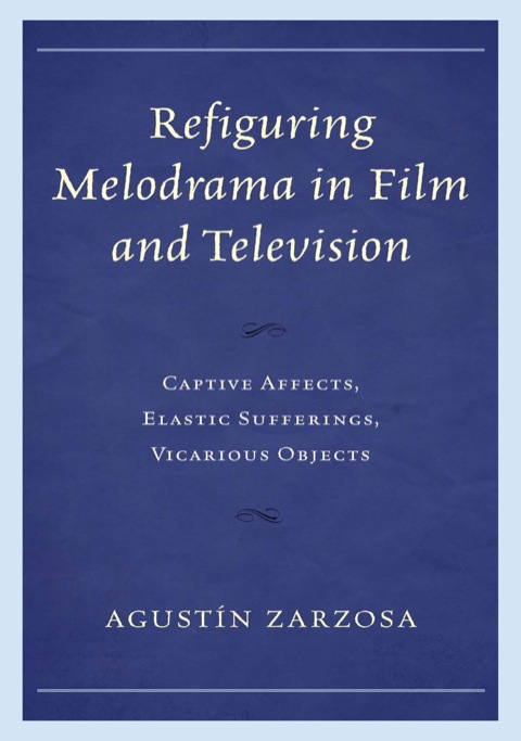 Cover image for book Refiguring Melodrama in Film and Television