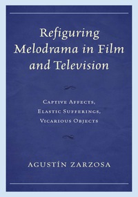 Cover image: Refiguring Melodrama in Film and Television 9780739172537