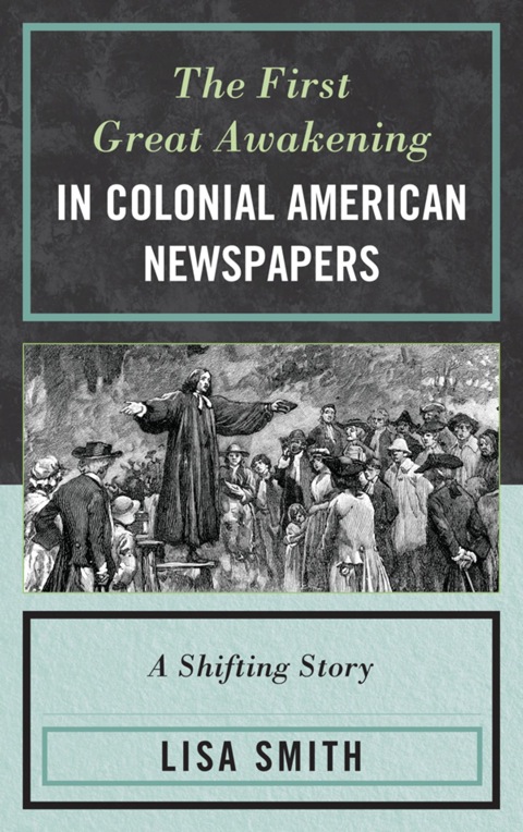 First Great Awakening in Colonial American Newspapers A Shifting Story