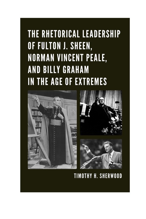 Cover image for book The Rhetorical Leadership of Fulton J. Sheen, Norman Vincent Peale, and Billy Graham in the Age of Extremes