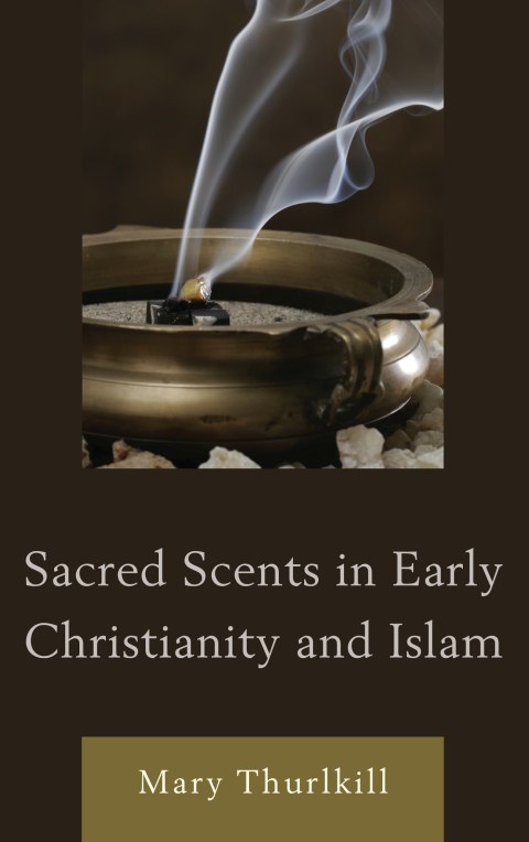 Cover image for book Sacred Scents in Early Christianity and Islam