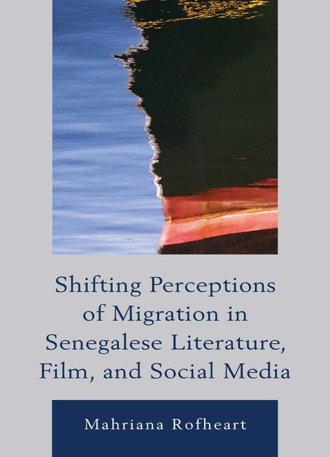 Cover image for book Shifting Perceptions of Migration in Senegalese Literature, Film, and Social Media