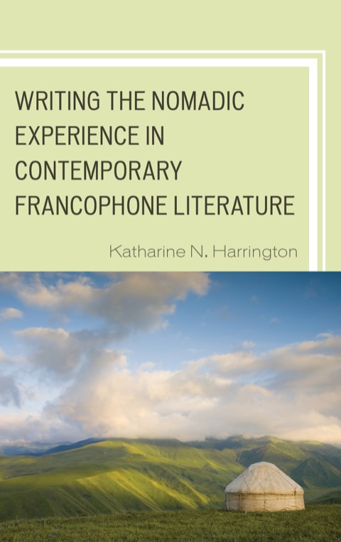 Cover image for book Writing the Nomadic Experience in Contemporary Francophone Literature