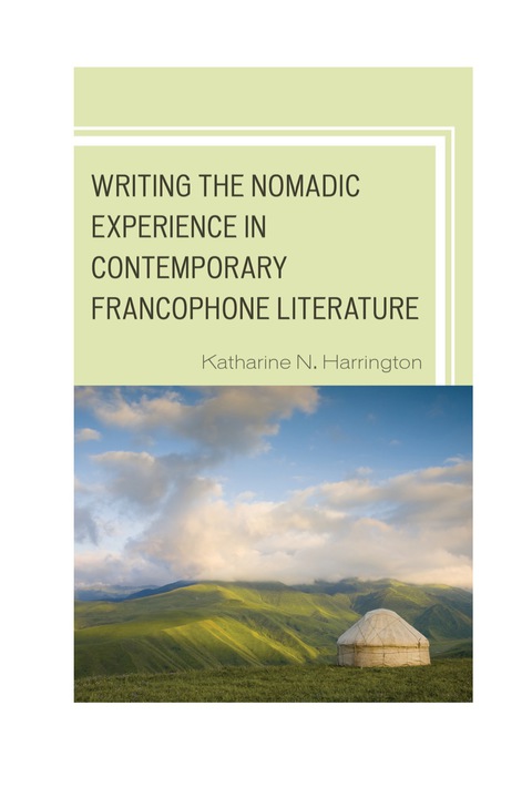 Cover image for book Writing the Nomadic Experience in Contemporary Francophone Literature