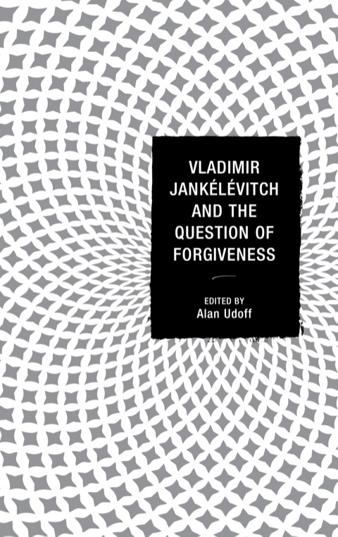 Cover image for book Vladimir Jankélévitch and the Question of Forgiveness