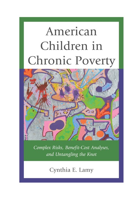 American Children in Chronic Poverty Complex Risks, Benefit-Cost Analyses, and Untangling the Knot