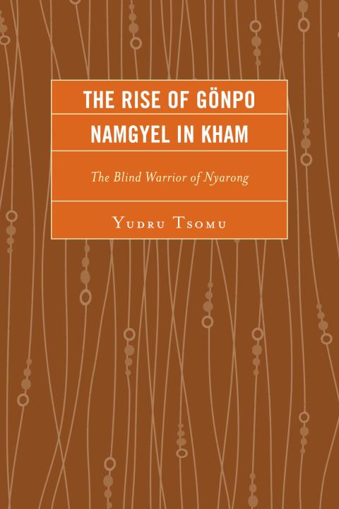 Cover image for book The Rise of Gönpo Namgyel in Kham
