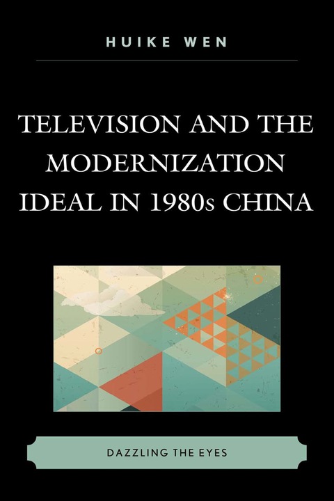 Cover image for book Television and the Modernization Ideal in 1980s China