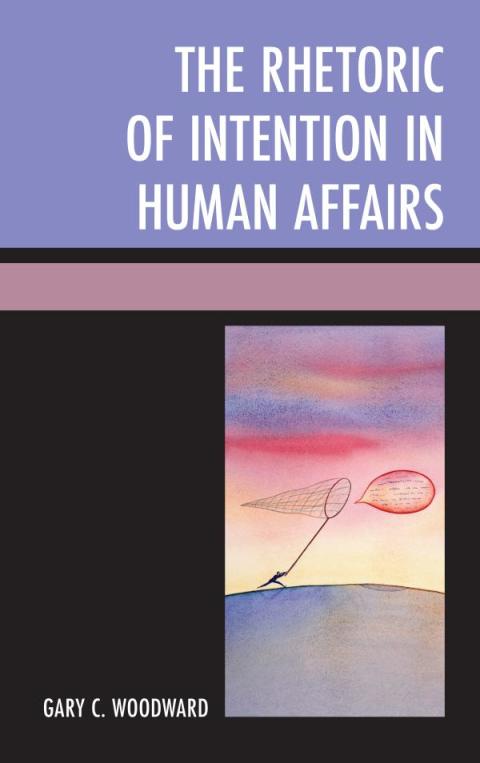 Cover image for book The Rhetoric of Intention in Human Affairs