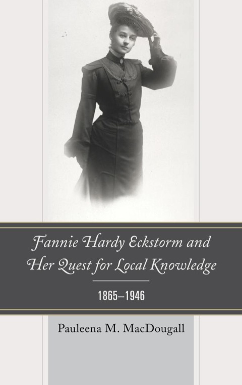 Cover image for book Fannie Hardy Eckstorm and Her Quest for Local Knowledge, 1865–1946