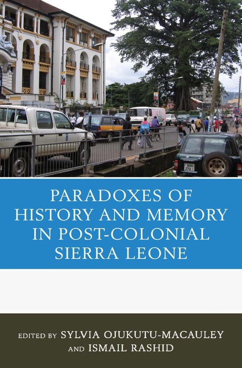 Cover image for book The Paradoxes of History and Memory in Post-Colonial Sierra Leone