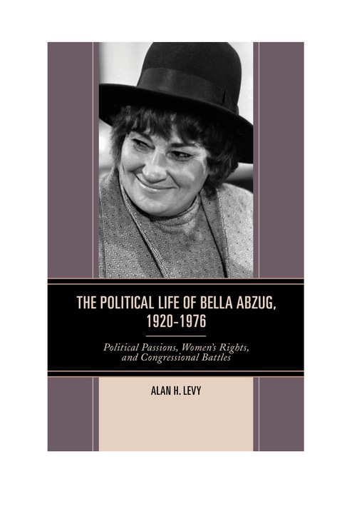 Cover image for book The Political Life of Bella Abzug, 1920–1976