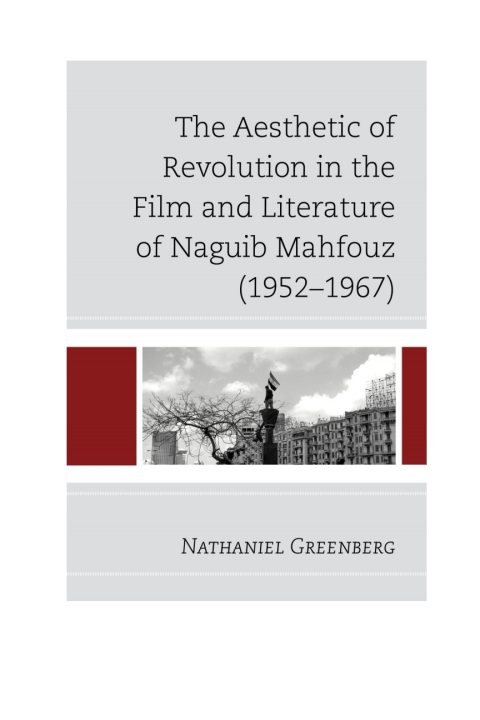 Cover image for book The Aesthetic of Revolution in the Film and Literature of Naguib Mahfouz (1952–1967)