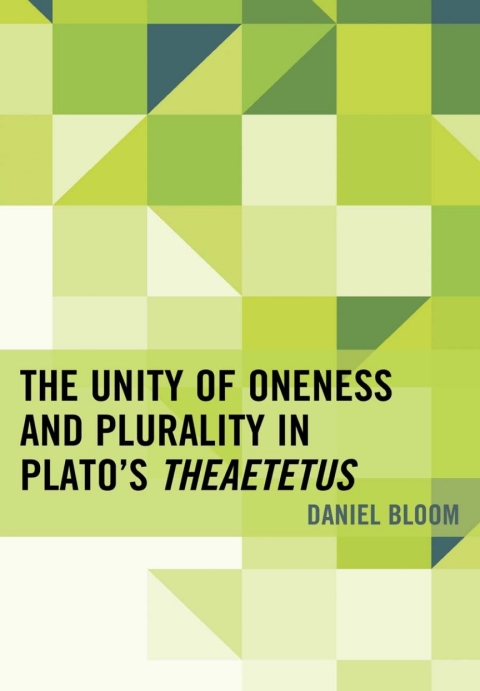 Unity of Oneness and Plurality in Plato's Theaetetus 