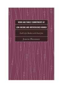 Cover image: Work and Family Commitments of Low-Income and Impoverished Women 9780739186794