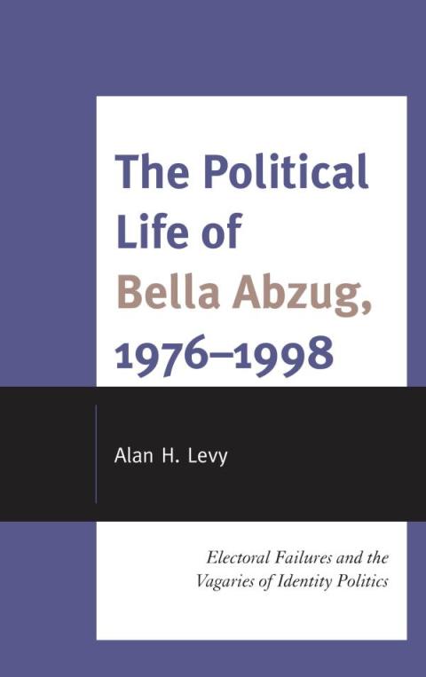Cover image for book The Political Life of Bella Abzug, 1976–1998