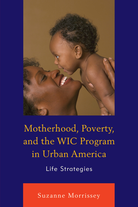 Cover image for book Motherhood, Poverty, and the WIC Program in Urban America