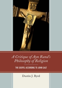 Cover image: A Critique of Ayn Rand's Philosophy of Religion 9781498511216