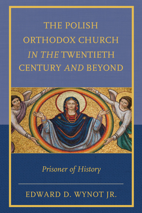 Cover image for book The Polish Orthodox Church in the Twentieth Century and Beyond