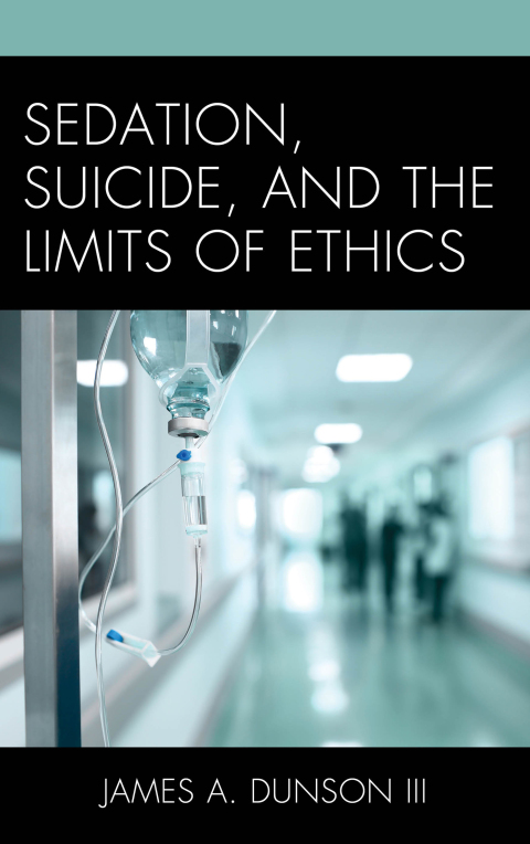 Cover image for book Sedation, Suicide, and the Limits of Ethics