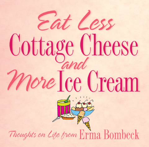 Cover image for book Eat Less Cottage Cheese and More Ice Cream