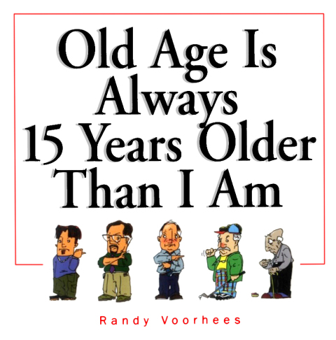 Cover image for book Old Age Is Always 15 Years Older Than I Am