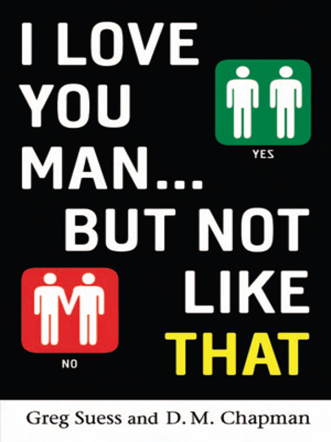 Cover image for book I Love You, Man . . . but Not Like That
