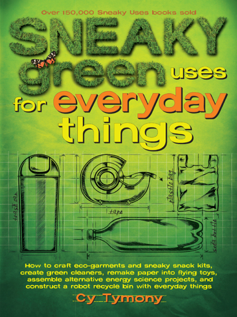Cover image for book Sneaky Green Uses for Everyday Things