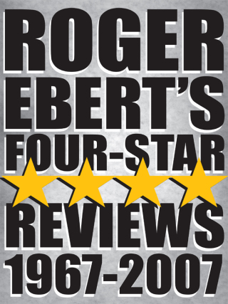 Roger Ebert's Four-Star Reviews 1967–2007