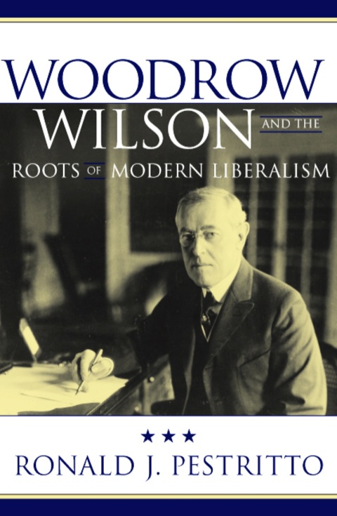 Cover image for book Woodrow Wilson and the Roots of Modern Liberalism