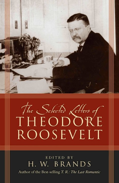Cover image for book The Selected Letters of Theodore Roosevelt