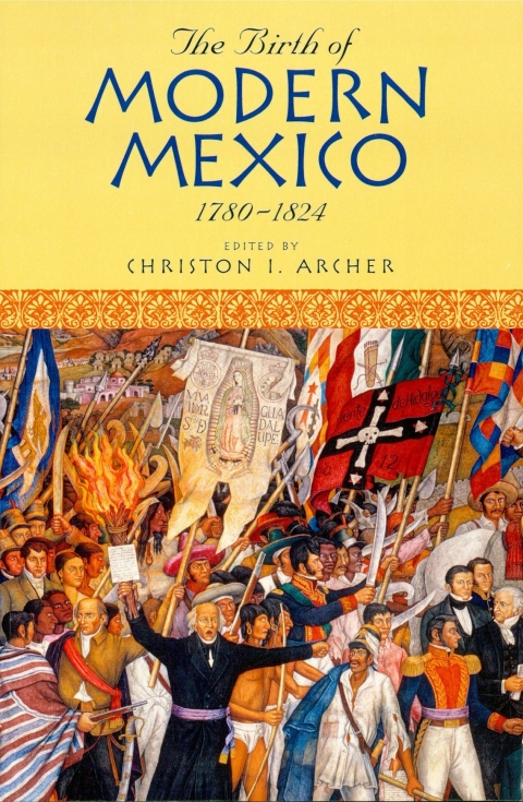 Cover image for book The Birth of Modern Mexico, 1780–1824